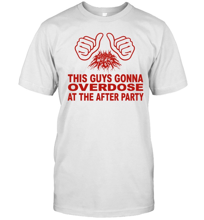This guys gonna overdose at the after party Unisex T-Shirt