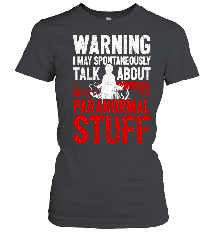 Warning i may spontaneously talk about paranormal stuff Women T-Shirt