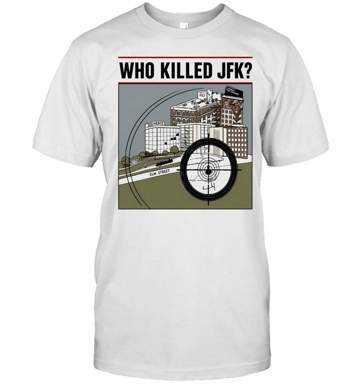 Who Killed JFK 2026 Unisex T-Shirt