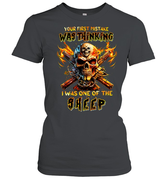 YOUR FIRST MISTAKE WAS THINKING I WAS ONE OF THE SHEEP Women T-Shirt