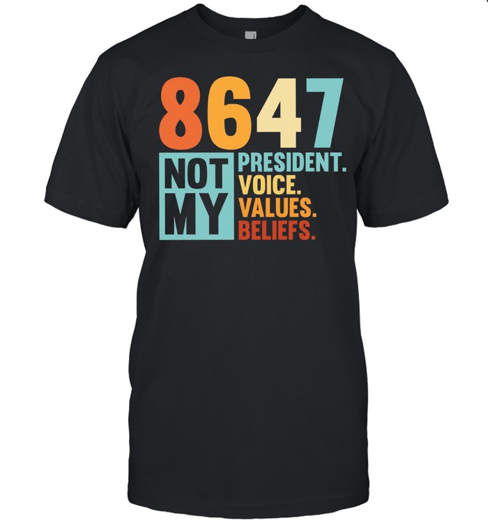 8647 not my president voice values beliefs retro political Unisex T-Shirt