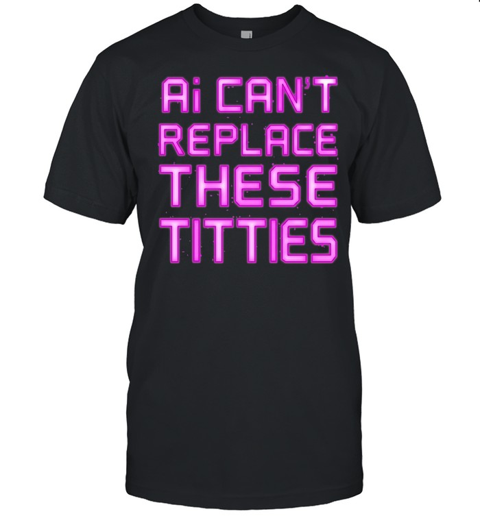 Ai can’t replace these titties graphic Unisex T-Shirt