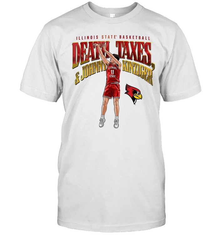 Death Taxes and Johnny Kinziger Illinois State Basketball Unisex T-Shirt