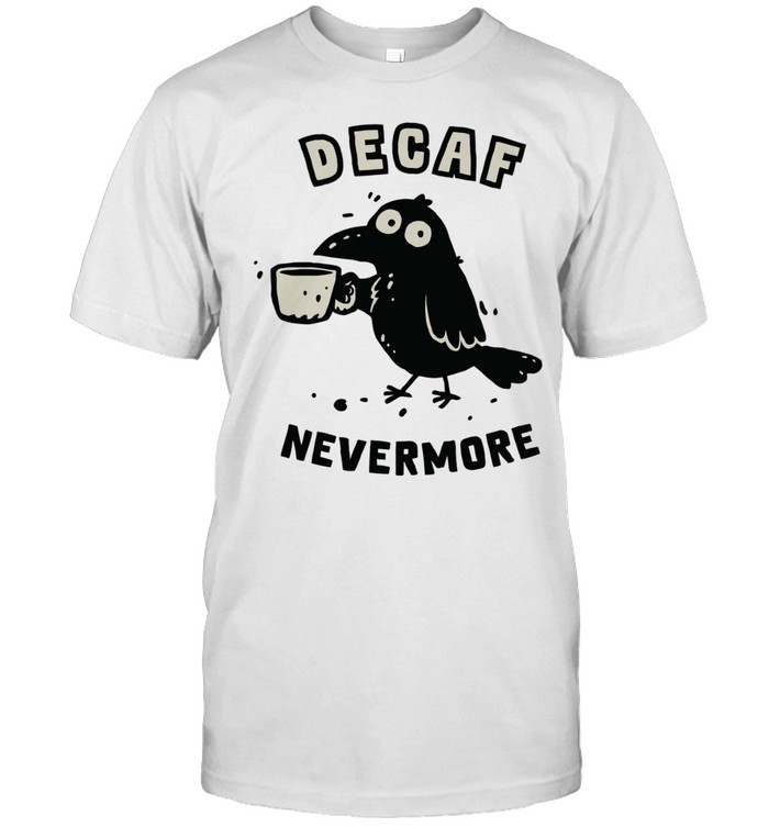 Decaf nevermore raven holding coffee mug Poe parody humor Unisex T-Shirt