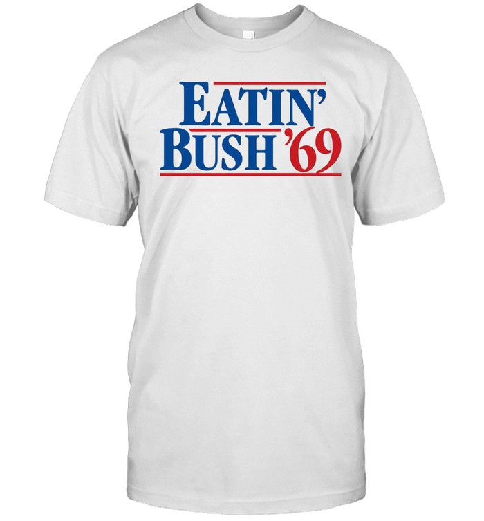 Eatin’ Bush ’69 funny humor inappropriate Unisex T-Shirt
