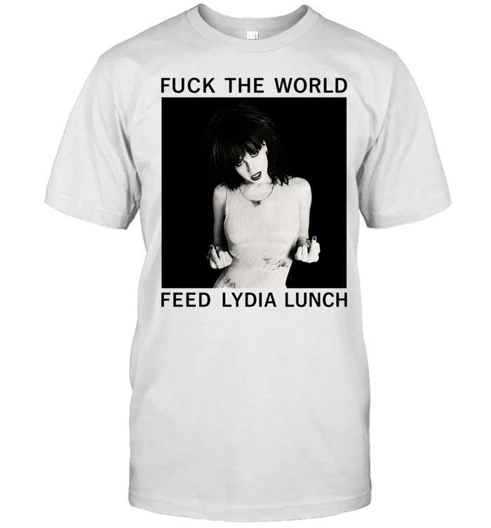 Fuck the World Feed Lydia Unisex T-Shirt