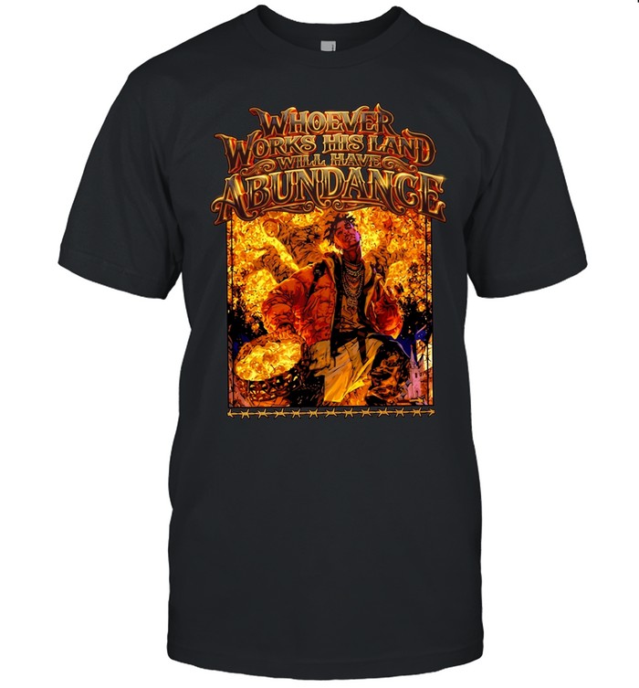 Gold whoever works his land will have abundance Unisex T-Shirt