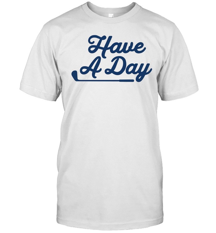 Have A Day classic Unisex T-Shirt