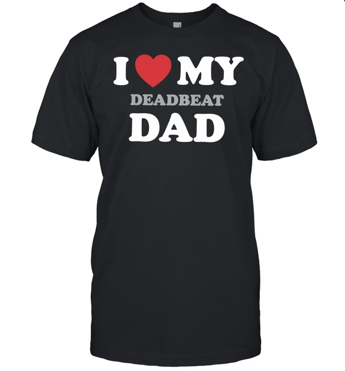 I heart my deadbeat dad Unisex T-Shirt