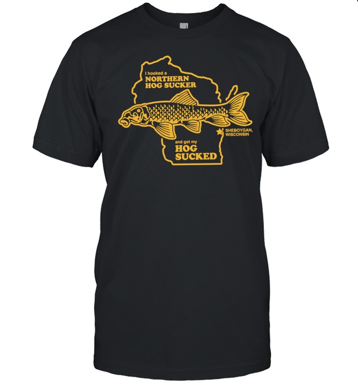 I hooked a northern hog sucker and got my hog sucked Unisex T-Shirt