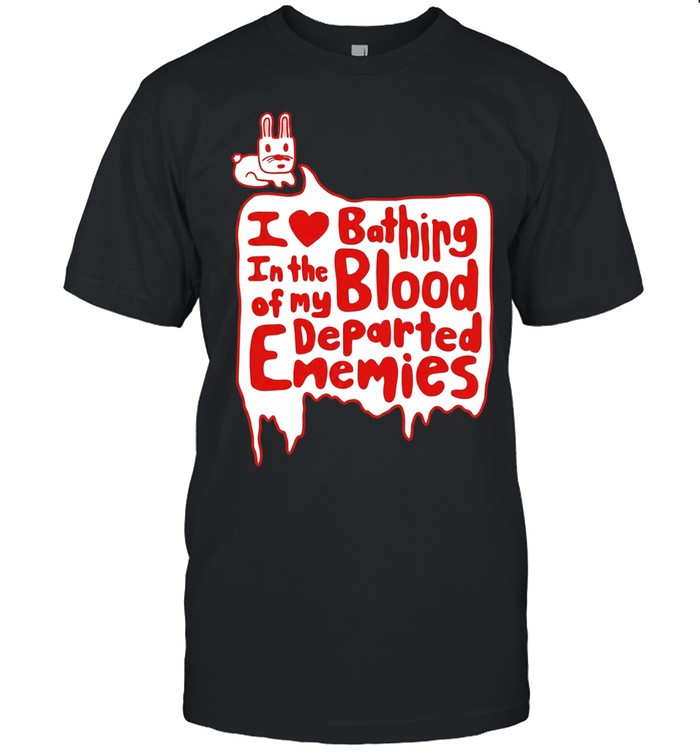 I love bathing in the blood of my departed enemies rabbit Unisex T-Shirt