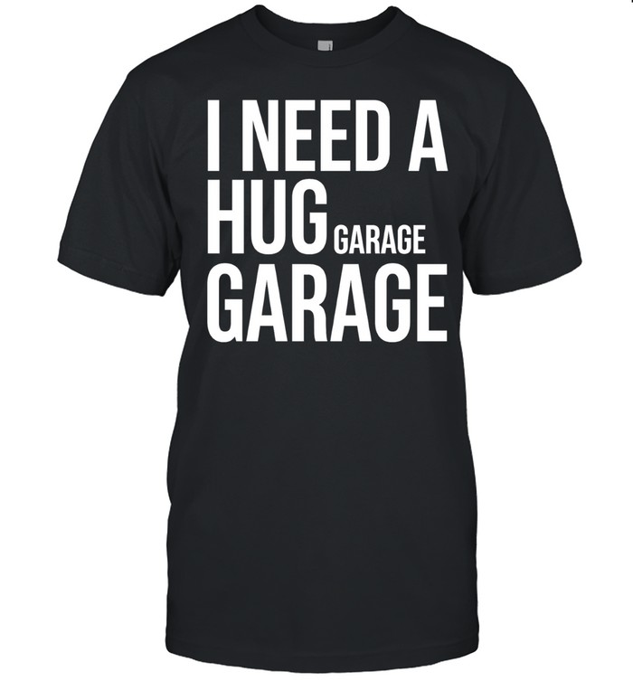 I need a huge garage Unisex T-Shirt
