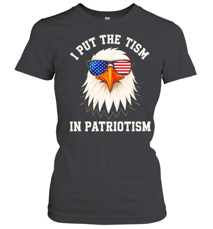 I put the tism in patriotism American bald eagle sunglasses patriot Women T-Shirt