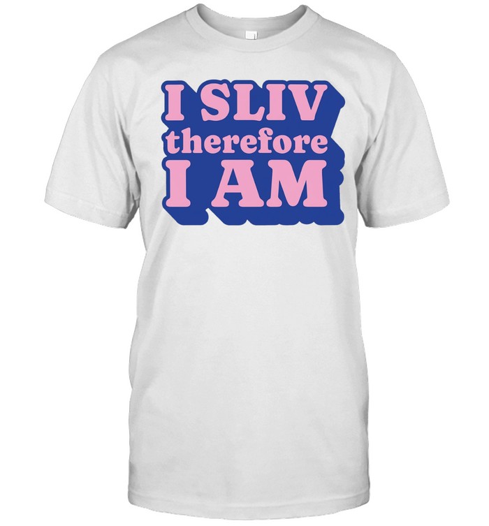 I Sliv Therefore I Am Unisex T-Shirt