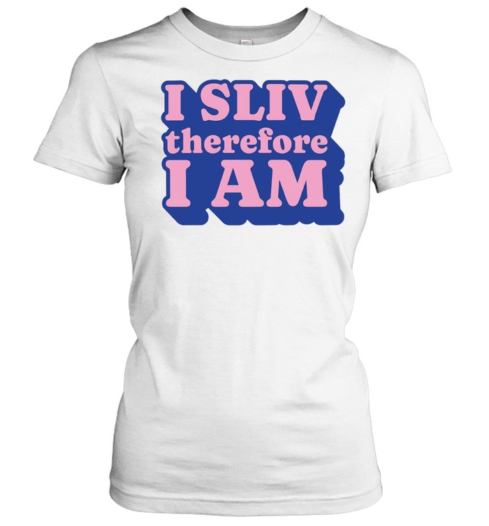 I Sliv Therefore I Am Women T-Shirt