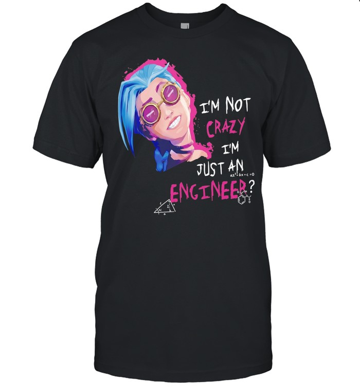 Jinx I’m not crazy I’m just an engineer character Unisex T-Shirt