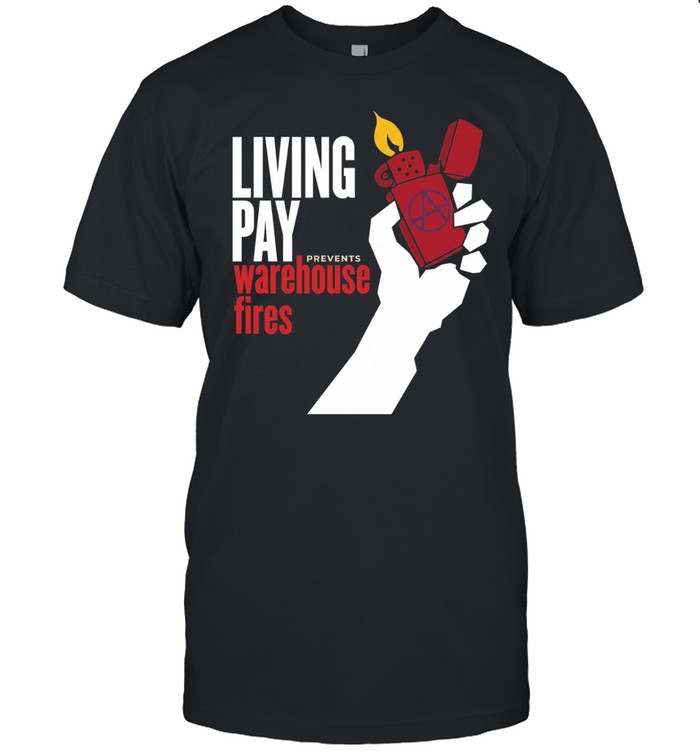 Living wages prevent warehouse fires Unisex T-Shirt