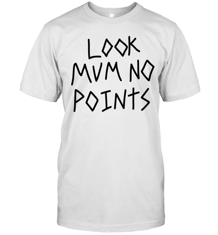 Look mum no points Unisex T-Shirt