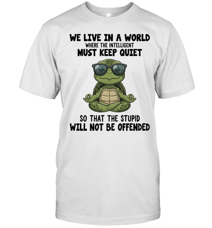 Meditating Turtle We Live in a World where the Intelligent must keep Quiet Unisex T-Shirt