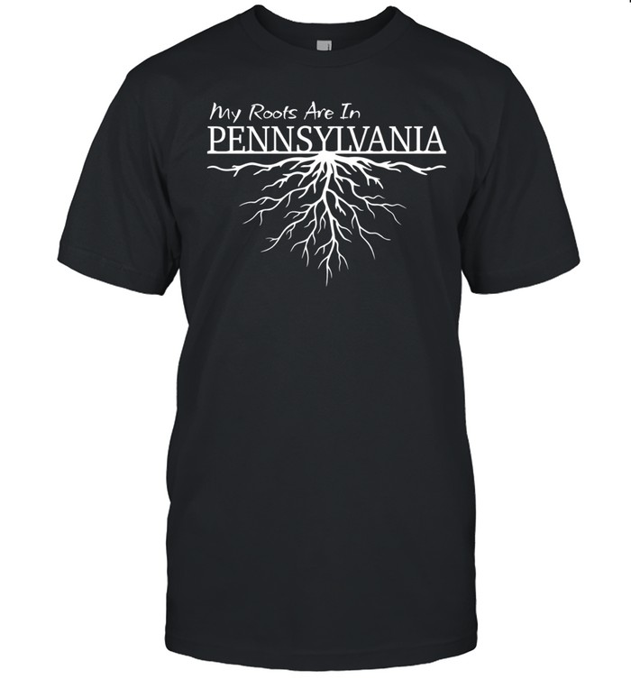 My Roots Are in Pennsylvania State Pride Unisex T-Shirt