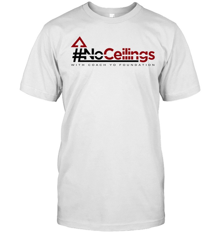 No Ceilings With Coach Yo Foundation Unisex T-Shirt
