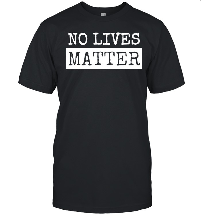 No Lives Matter retro Unisex T-Shirt