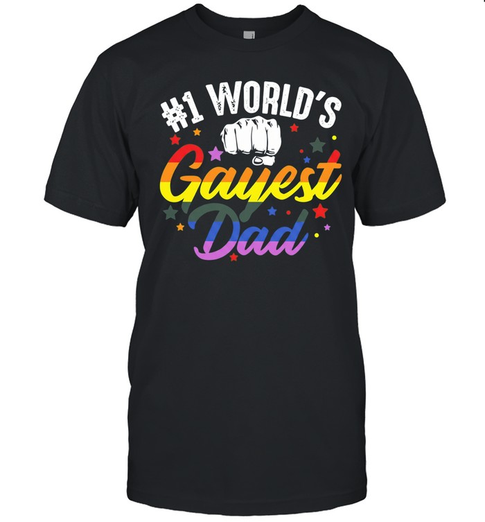Number 1 World’s Gayest Dad Pride Rainbow Fist lgbtqia community equality lover Unisex T-Shirt