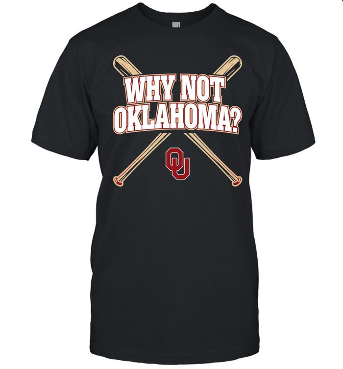 Oklahoma Baseball Why Not Oklahoma Unisex T-Shirt