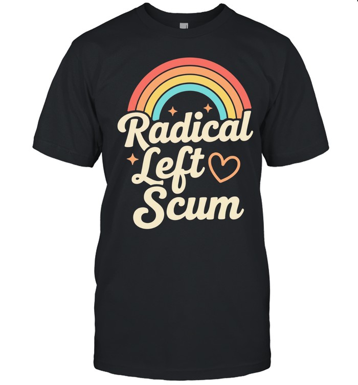 Rainbow Radical Left Scum Lgbt Pride Month 2026 Unisex T-Shirt