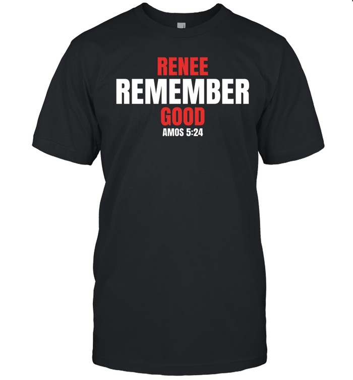 Remember Renee Good Memorial Amos 5 24 Unisex T-Shirt