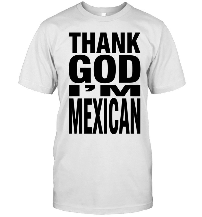 Thank God Im Mexican Proud Mexican Heritage Graphic Unisex T-Shirt
