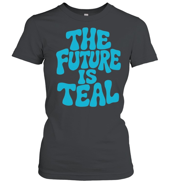The Future is Teal Women T-Shirt