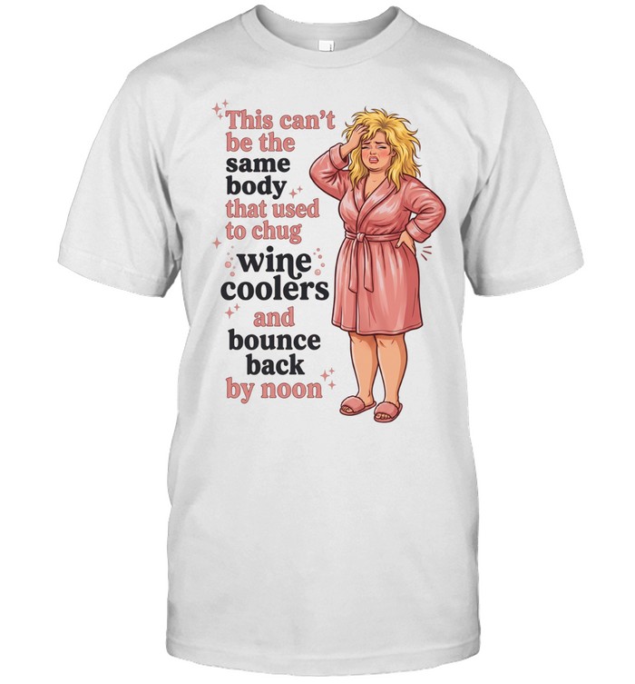 This can’t be the same body that used to chug wine coolers and bounce back by noon Unisex T-Shirt