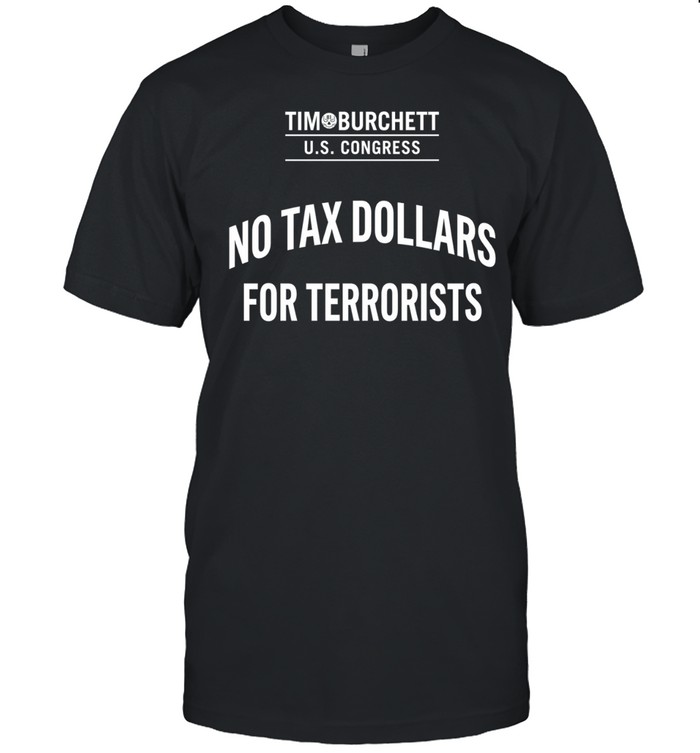 Tim Burchett US Congress No Tax Dollars for Terrorists Unisex T-Shirt
