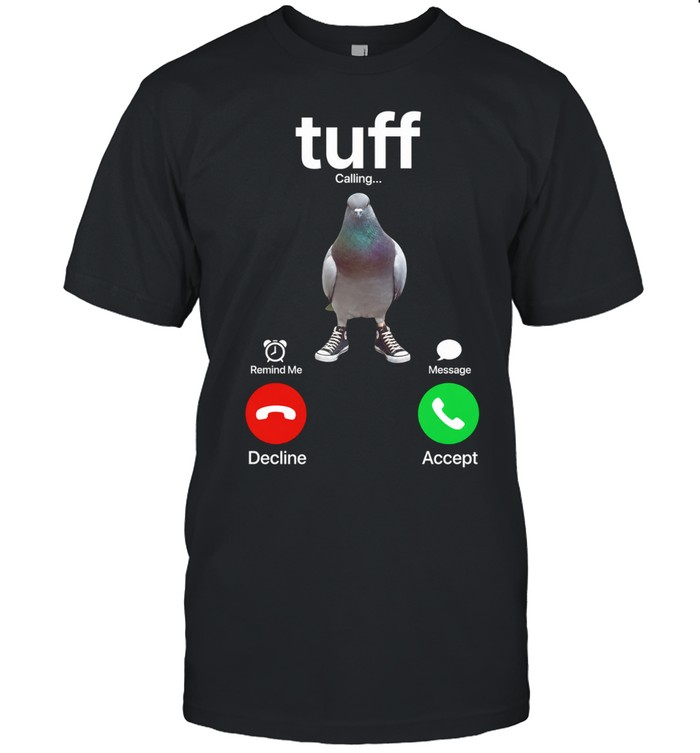 Tuff calling remind me message decline accept Unisex T-Shirt