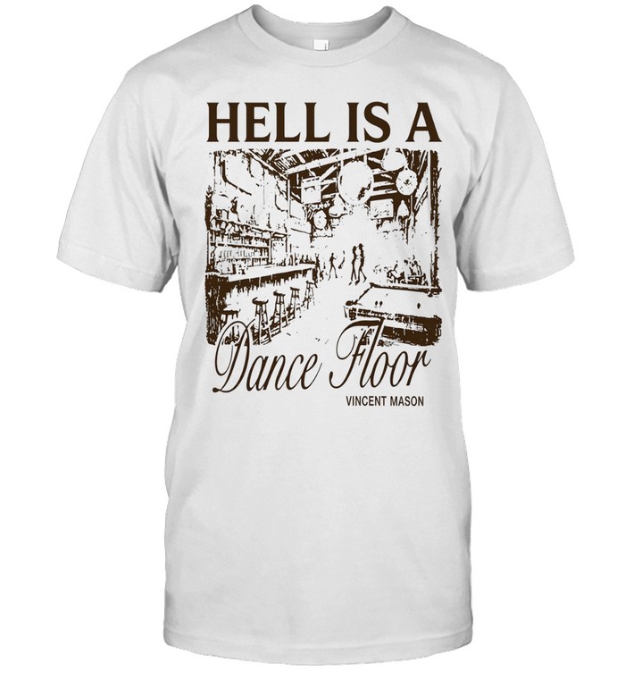 Vincent Mason Hell Is A Dancefloor Unisex T-Shirt