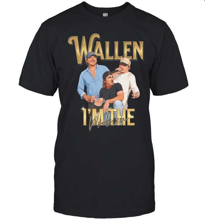 Wallen I’m the problem Unisex T-Shirt