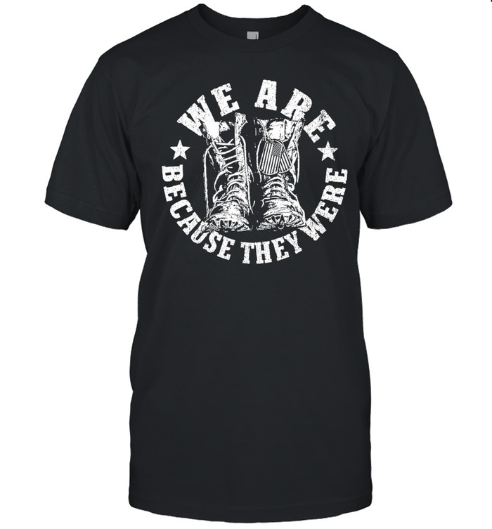 We are because they were boots Unisex T-Shirt