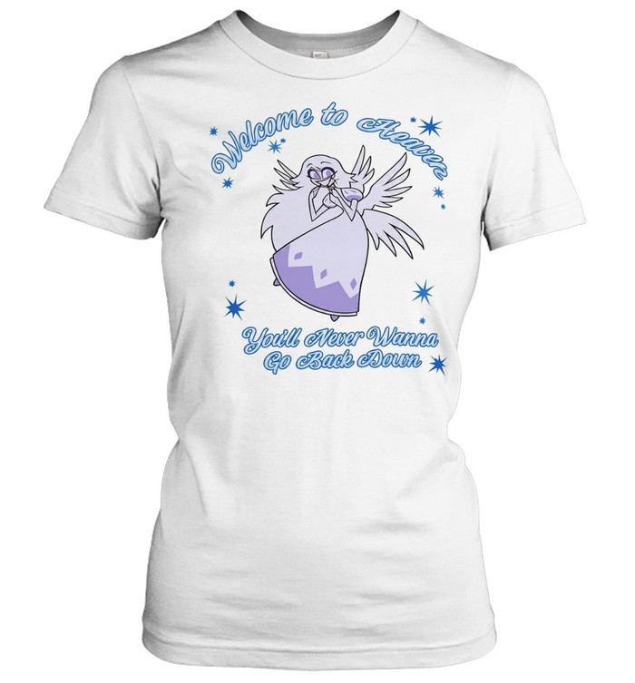 Welcome To Heaven You’ll Never Wanna Go Back Down Women T-Shirt