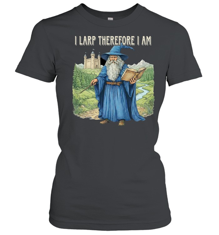Wizard I larp therefore I am Women T-Shirt