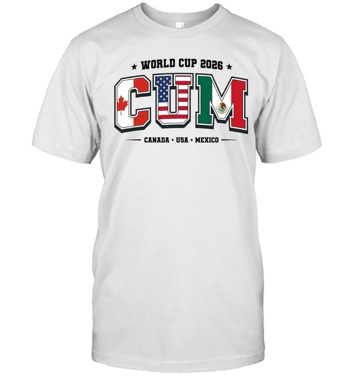 World Cup 2026 CUM Canada USA Mexico Unisex T-Shirt