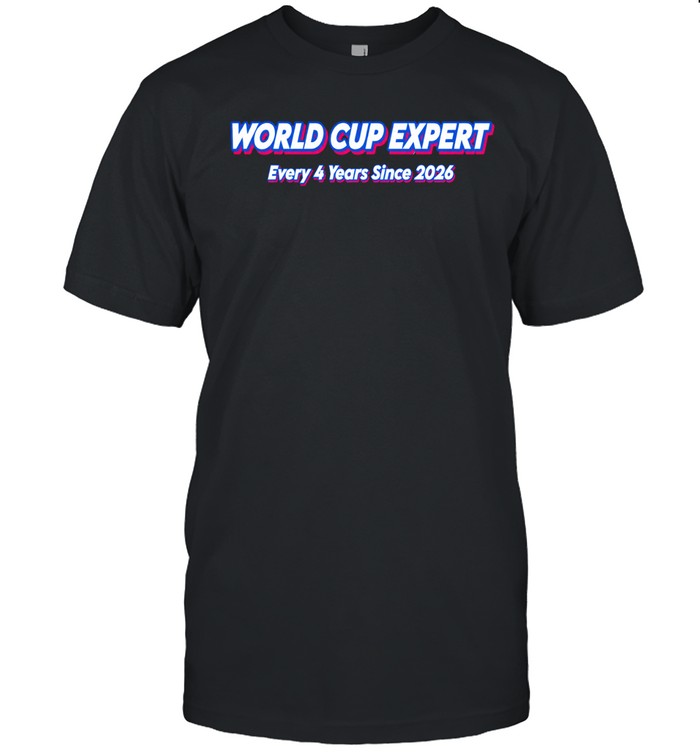 World Cup Expert Every 4 Years Since 2026 Unisex T-Shirt