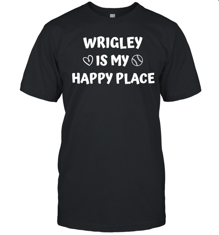 Wrigley Is My Happy Place Chicago Cubs Unisex T-Shirt