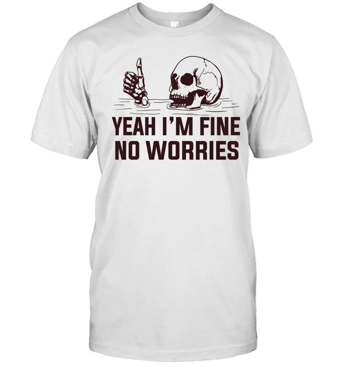 Yeah I’m fine no worries Unisex T-Shirt
