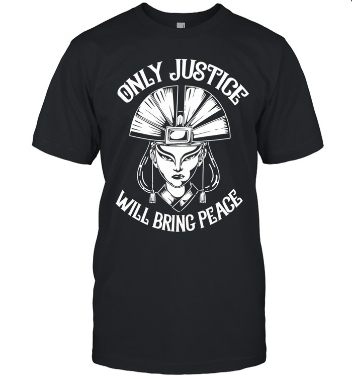 Avatar Kyoshi Only Justice Will Bring Peace Unisex T-Shirt
