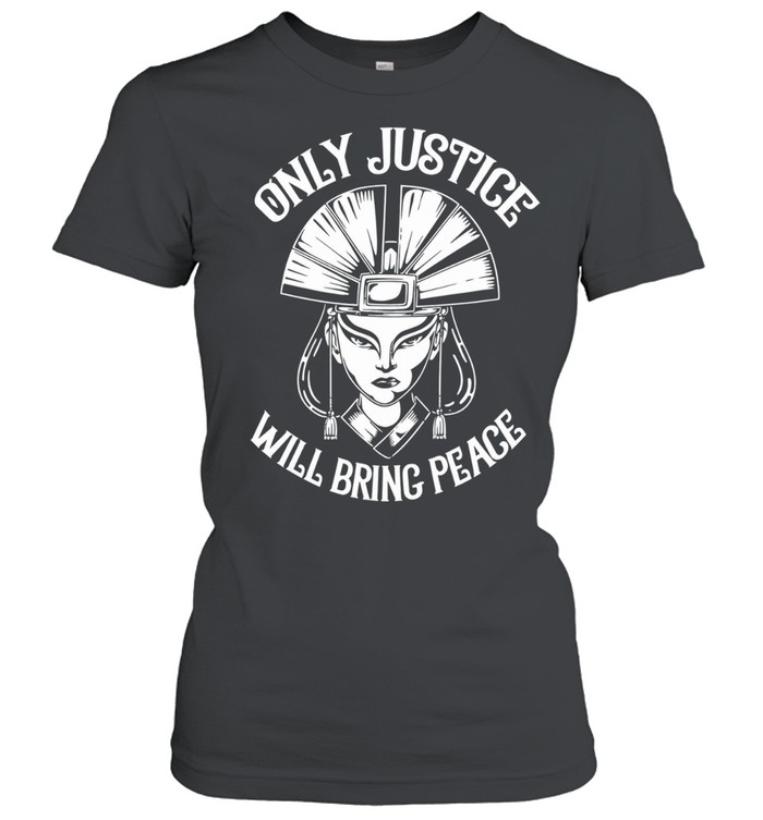 Avatar Kyoshi Only Justice Will Bring Peace Women T-Shirt