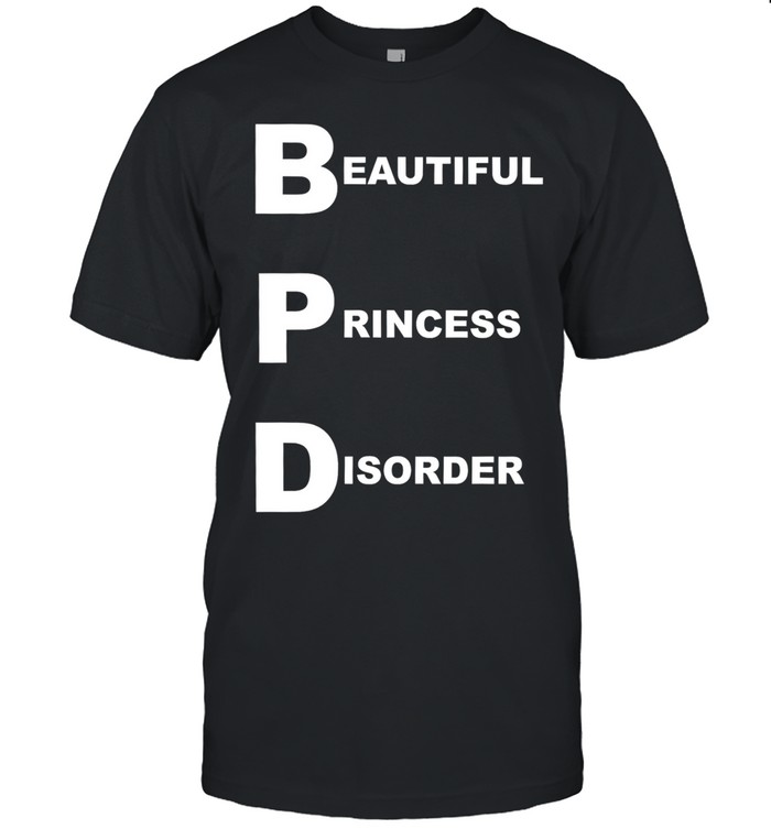 Beautiful Princess Disorder BPD Mental Health Unisex T-Shirt