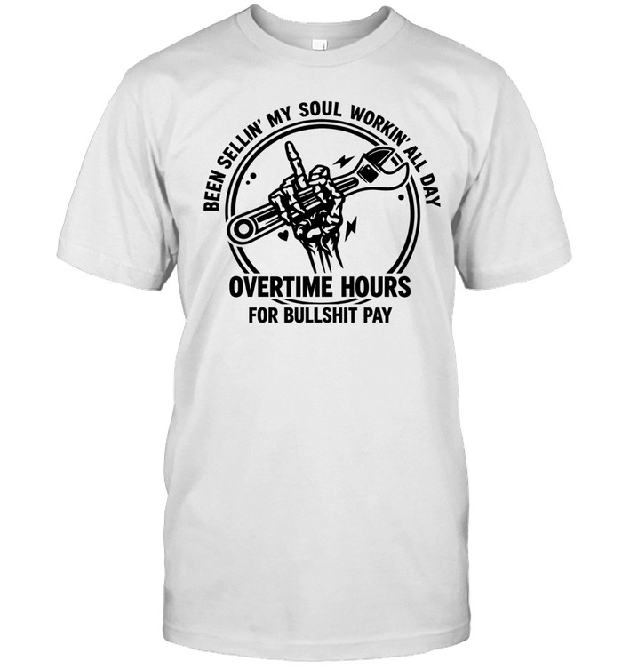 Been sellin’ my soul workin’ all day overtime hours for bullshit pay Unisex T-Shirt