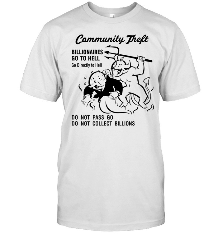 Community Theft Billionaires Go to Hell Monopoly Parody Unisex T-Shirt