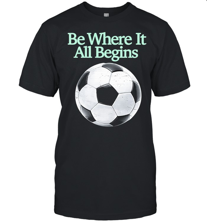 FIFA World Cup 2026 be where it all begins soccer ball Unisex T-Shirt